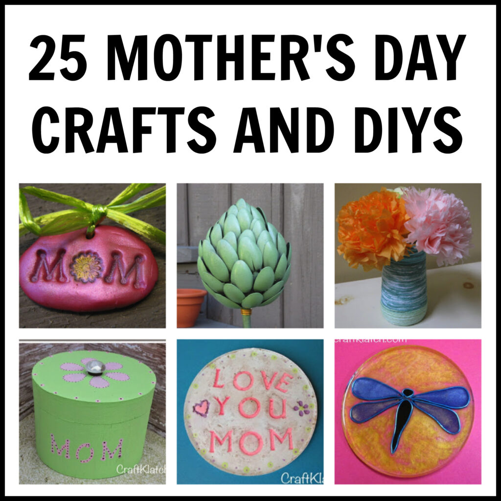 https://www.craftklatch.com/wp-content/uploads/2016/05/25-Mothers-Day-Crafts-and-DIYS-1024x1024.jpg